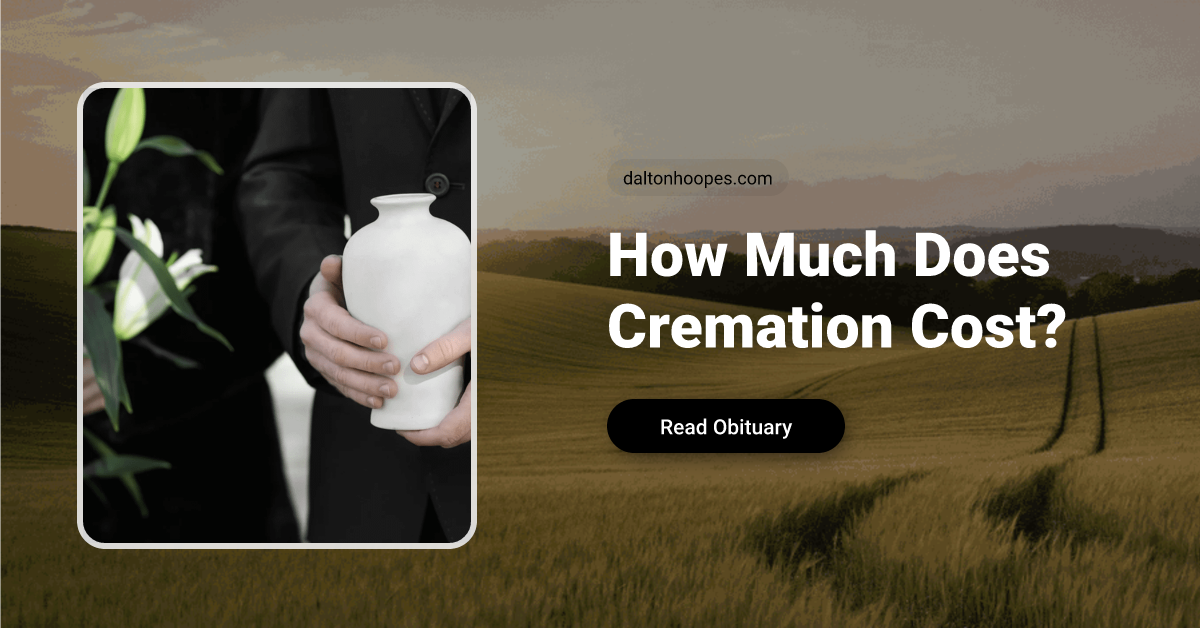How Much Does Cremation Cost? | Dalton Hoopes Funeral Home